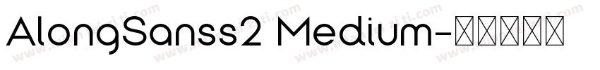 AlongSanss2 Medium字体转换
